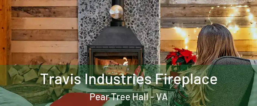 Travis Industries Fireplace Pear Tree Hall - VA