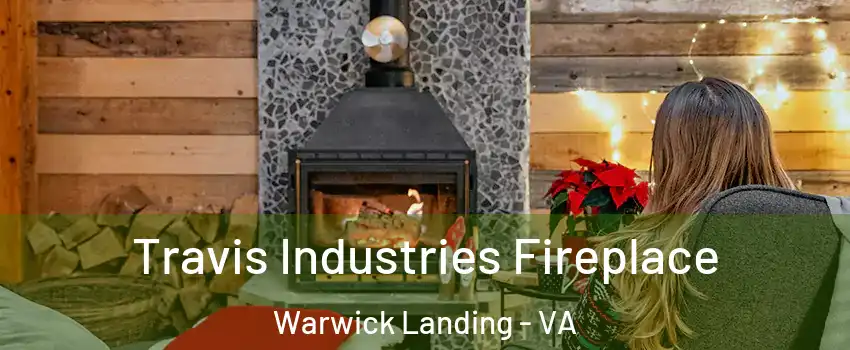 Travis Industries Fireplace Warwick Landing - VA