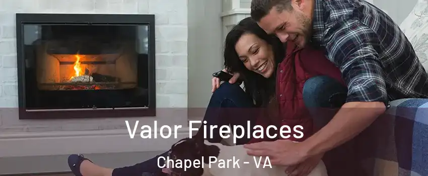 Valor Fireplaces Chapel Park - VA