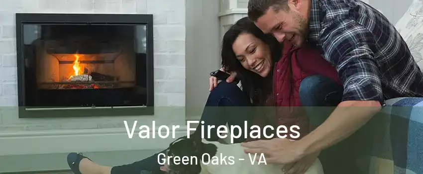 Valor Fireplaces Green Oaks - VA