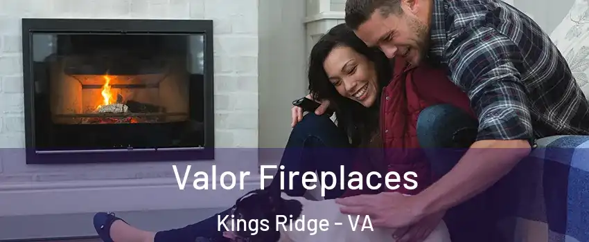 Valor Fireplaces Kings Ridge - VA