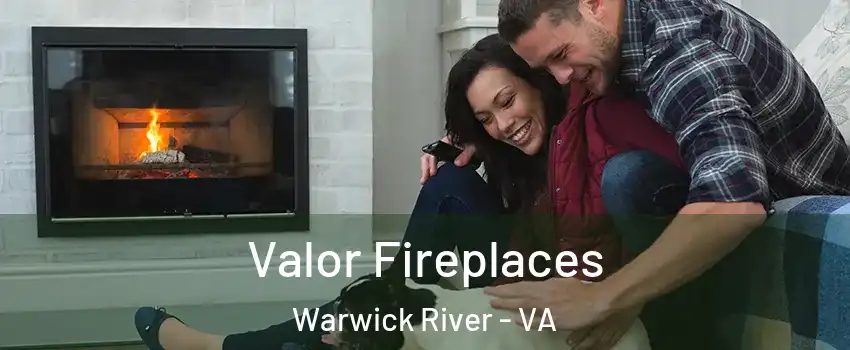Valor Fireplaces Warwick River - VA