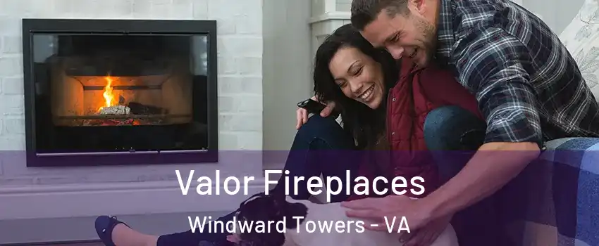 Valor Fireplaces Windward Towers - VA