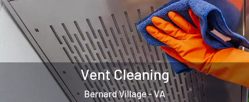 Vent Cleaning Bernard Village - VA
