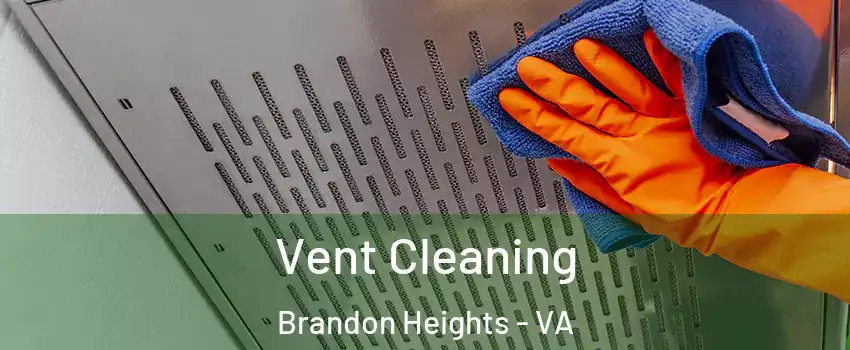 Vent Cleaning Brandon Heights - VA