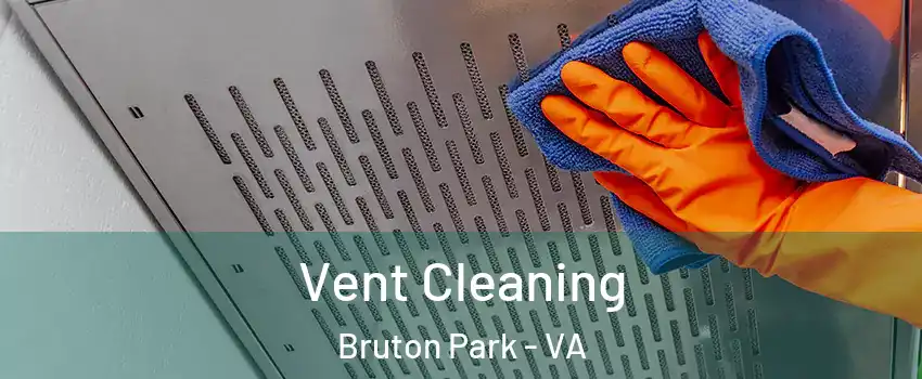 Vent Cleaning Bruton Park - VA