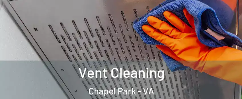 Vent Cleaning Chapel Park - VA