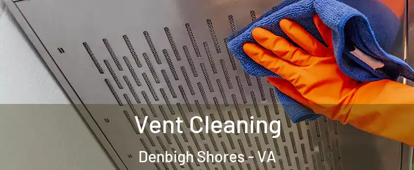 Vent Cleaning Denbigh Shores - VA