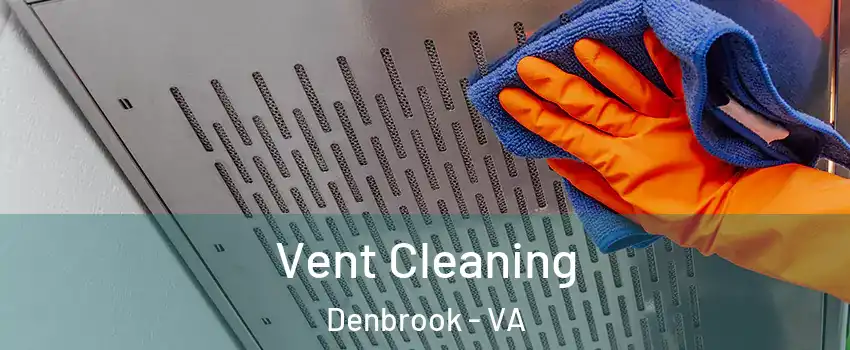 Vent Cleaning Denbrook - VA