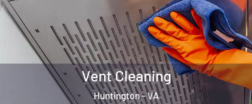 Vent Cleaning Huntington - VA