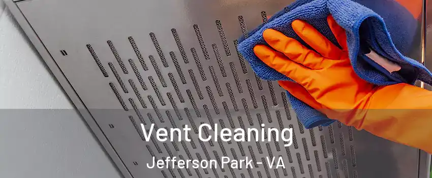 Vent Cleaning Jefferson Park - VA