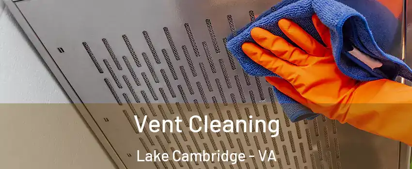 Vent Cleaning Lake Cambridge - VA