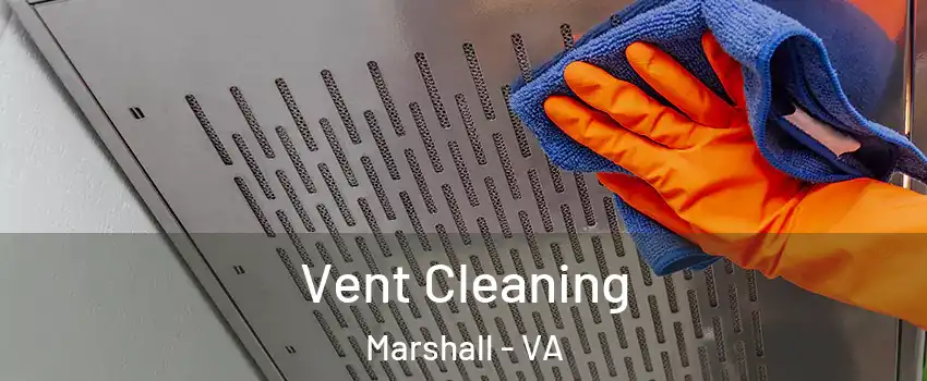 Vent Cleaning Marshall - VA