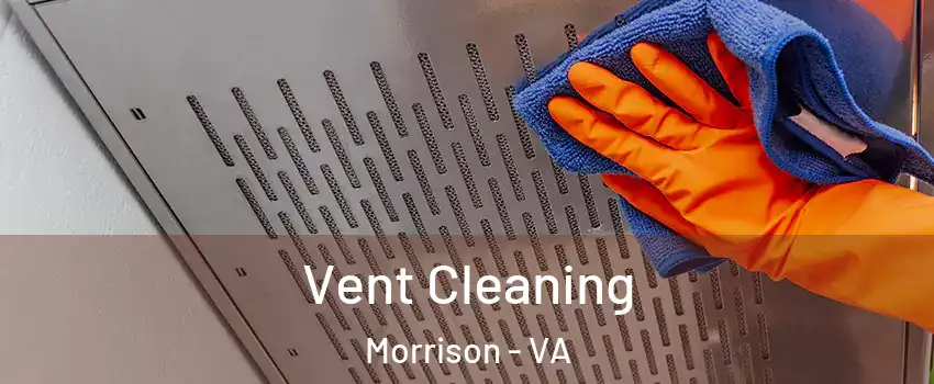 Vent Cleaning Morrison - VA