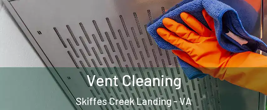Vent Cleaning Skiffes Creek Landing - VA