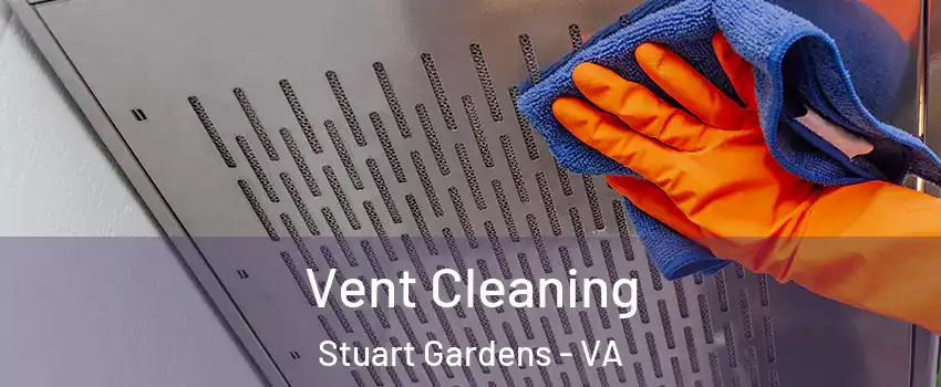 Vent Cleaning Stuart Gardens - VA