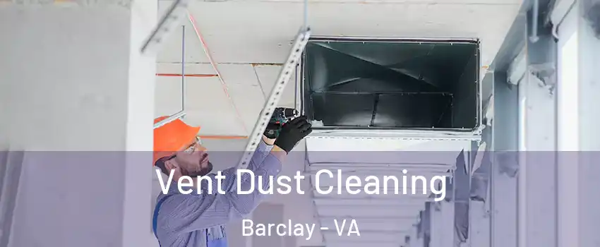 Vent Dust Cleaning Barclay - VA