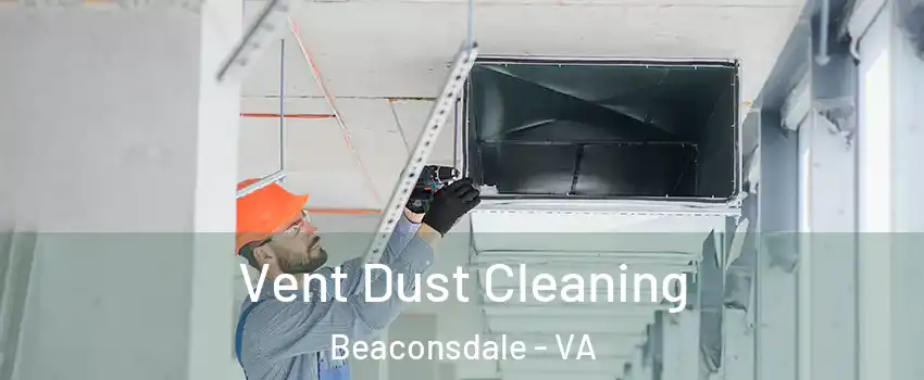 Vent Dust Cleaning Beaconsdale - VA