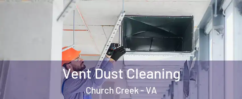 Vent Dust Cleaning Church Creek - VA