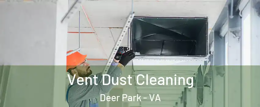Vent Dust Cleaning Deer Park - VA