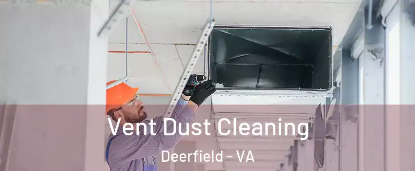 Vent Dust Cleaning Deerfield - VA