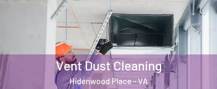 Vent Dust Cleaning Hidenwood Place - VA
