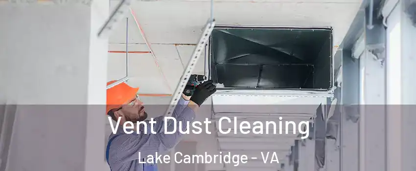 Vent Dust Cleaning Lake Cambridge - VA