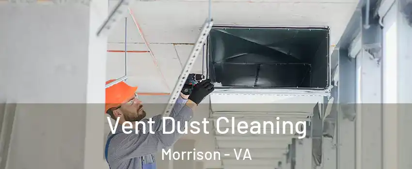 Vent Dust Cleaning Morrison - VA