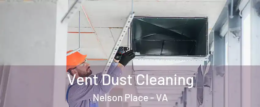 Vent Dust Cleaning Nelson Place - VA