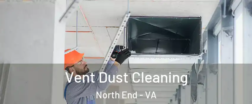 Vent Dust Cleaning North End - VA