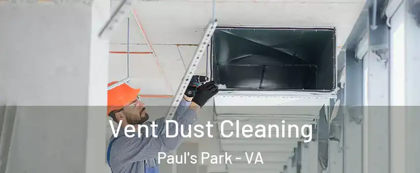 Vent Dust Cleaning Paul's Park - VA
