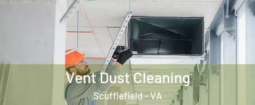 Vent Dust Cleaning Scufflefield - VA