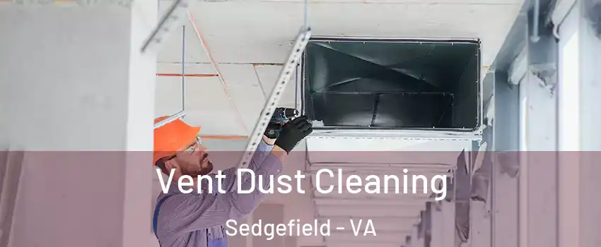 Vent Dust Cleaning Sedgefield - VA