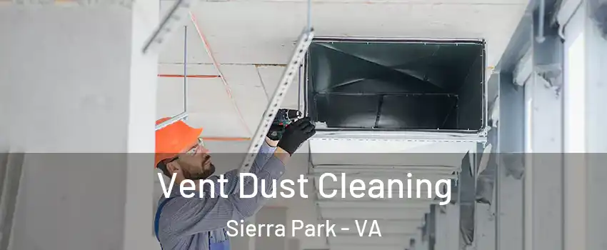 Vent Dust Cleaning Sierra Park - VA