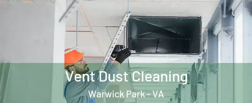 Vent Dust Cleaning Warwick Park - VA