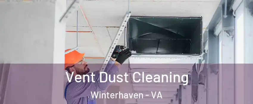 Vent Dust Cleaning Winterhaven - VA