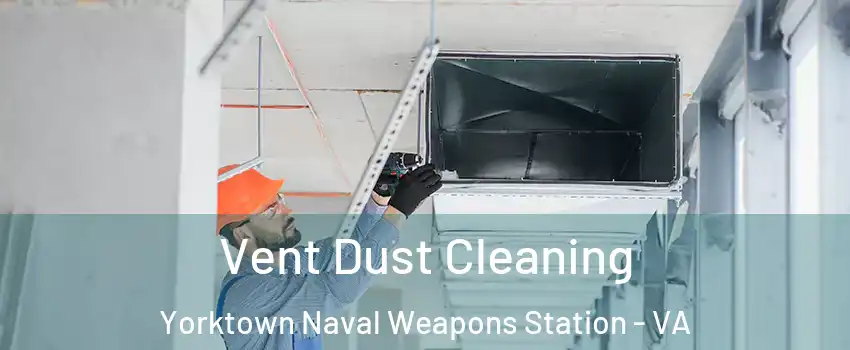 Vent Dust Cleaning Yorktown Naval Weapons Station - VA
