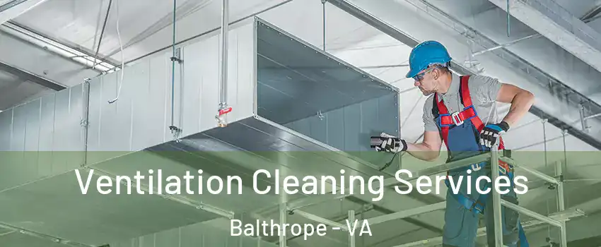 Ventilation Cleaning Services Balthrope - VA