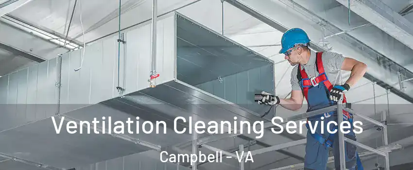 Ventilation Cleaning Services Campbell - VA