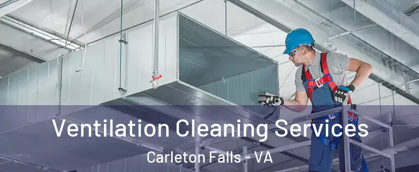 Ventilation Cleaning Services Carleton Falls - VA