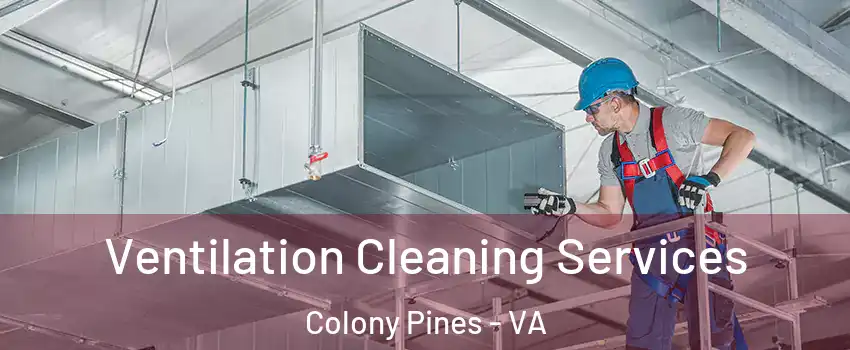 Ventilation Cleaning Services Colony Pines - VA