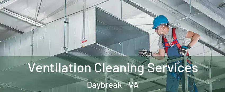 Ventilation Cleaning Services Daybreak - VA