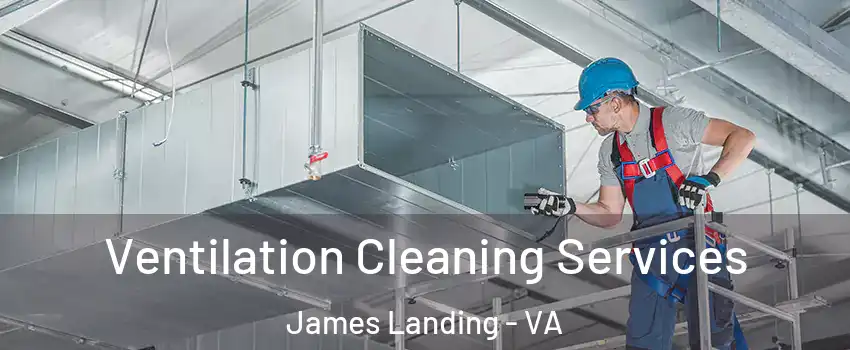 Ventilation Cleaning Services James Landing - VA