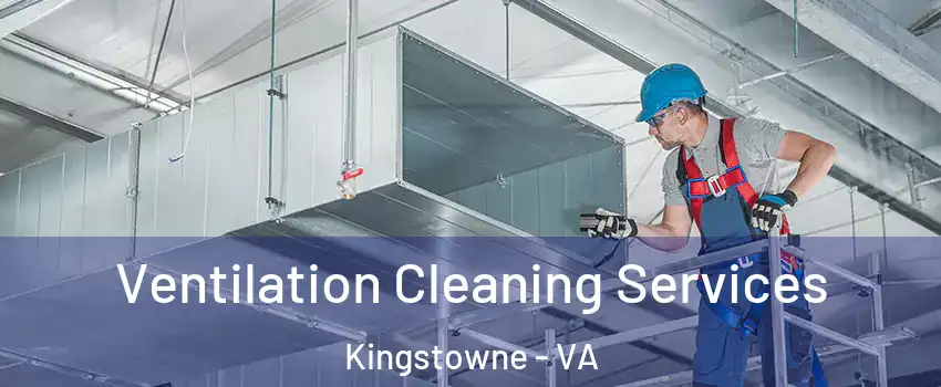Ventilation Cleaning Services Kingstowne - VA