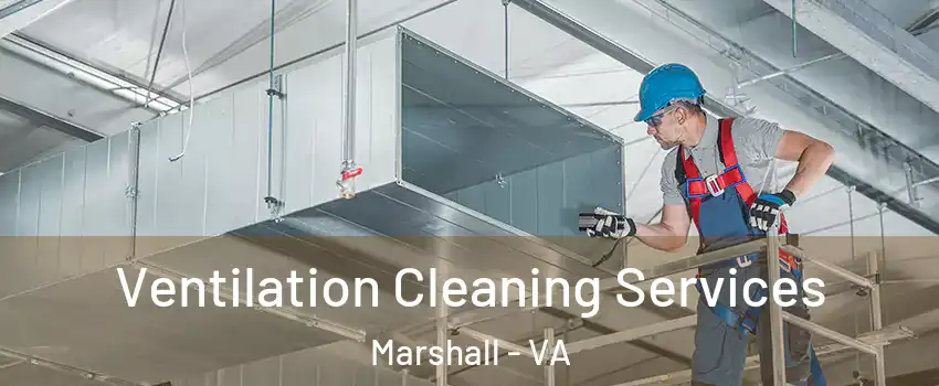Ventilation Cleaning Services Marshall - VA