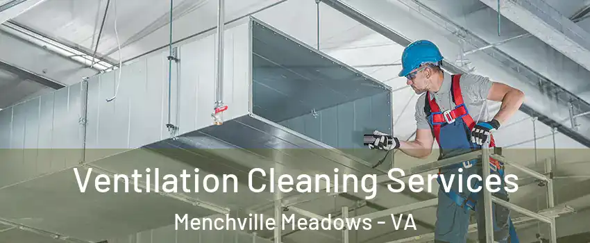Ventilation Cleaning Services Menchville Meadows - VA