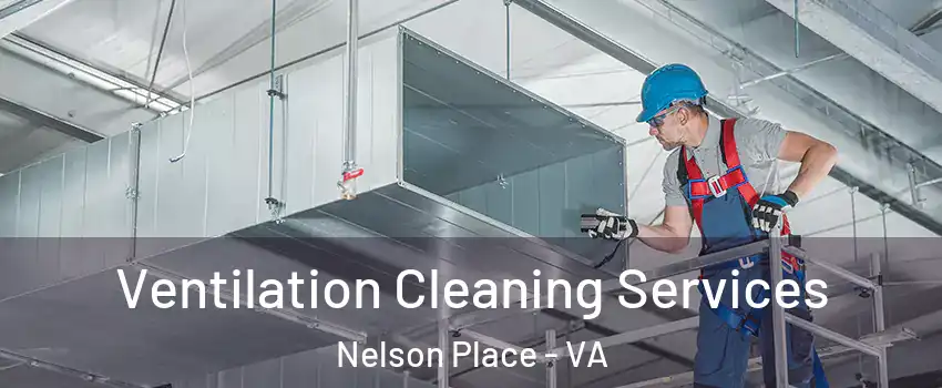 Ventilation Cleaning Services Nelson Place - VA