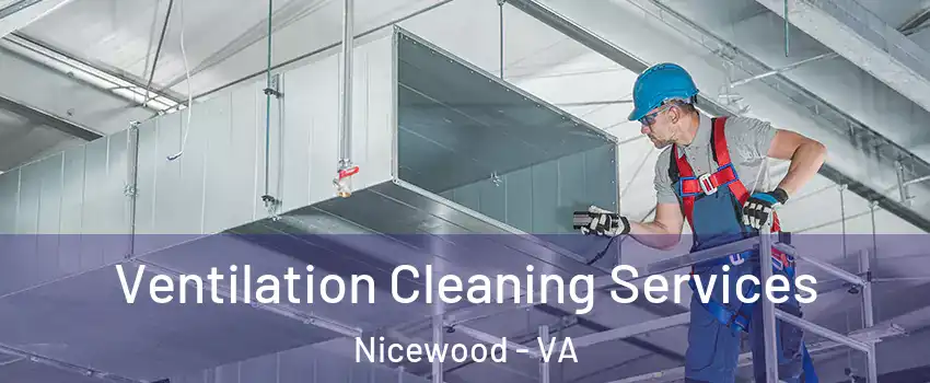 Ventilation Cleaning Services Nicewood - VA
