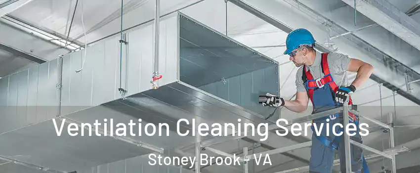 Ventilation Cleaning Services Stoney Brook - VA