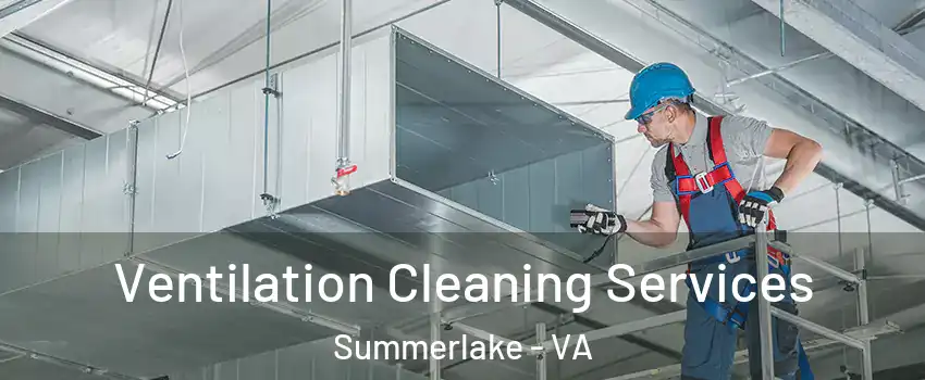 Ventilation Cleaning Services Summerlake - VA